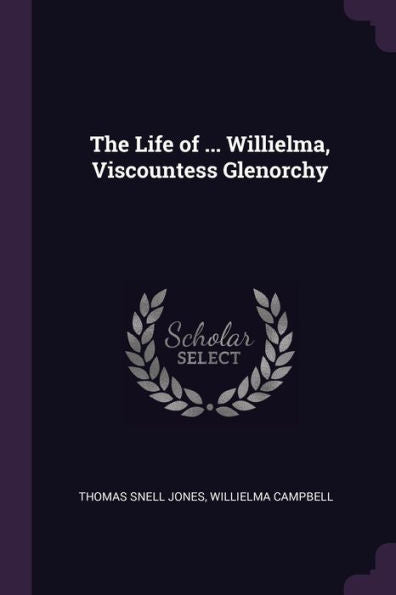 The Life Of ... Willielma, Viscountess Glenorchy