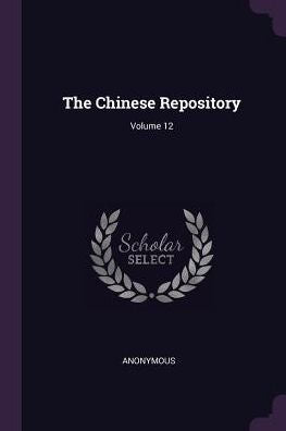 The Chinese Repository; Volume 12