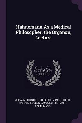 Hahnemann As A Medical Philosopher, The Organon, Lecture