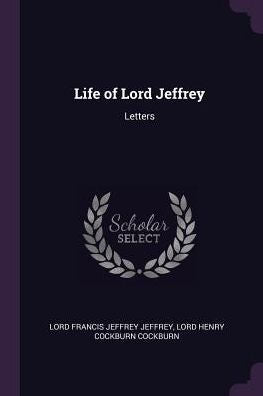 Life Of Lord Jeffrey: Letters