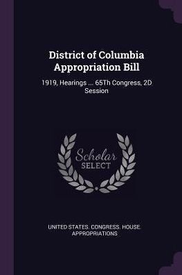 District Of Columbia Appropriation Bill: 1919, Hearings ... 65Th Congress, 2D Session