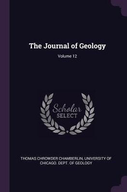 The Journal Of Geology; Volume 12