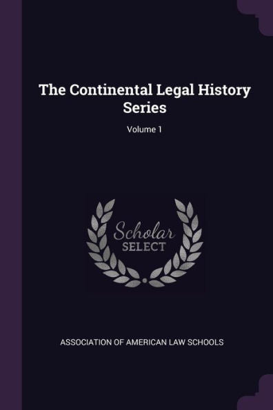 The Continental Legal History Series; Volume 1