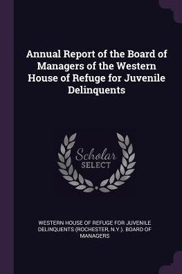 Annual Report Of The Board Of Managers Of The Western House Of Refuge For Juvenile Delinquents