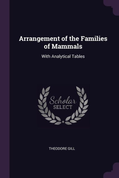 Arrangement Of The Families Of Mammals: With Analytical Tables