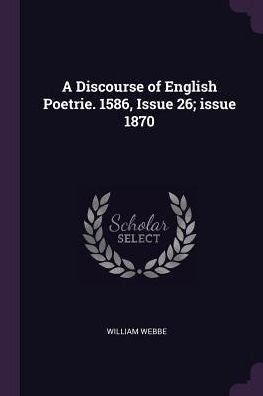 A Discourse Of English Poetrie. 1586, Issue 26; Issue 1870