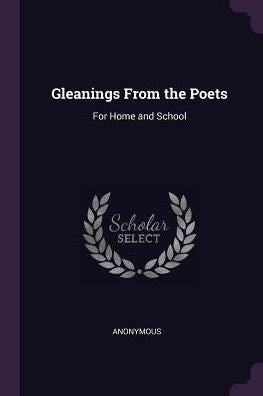 Gleanings From The Poets: For Home And School