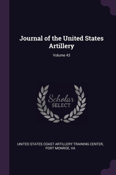 Journal Of The United States Artillery; Volume 43