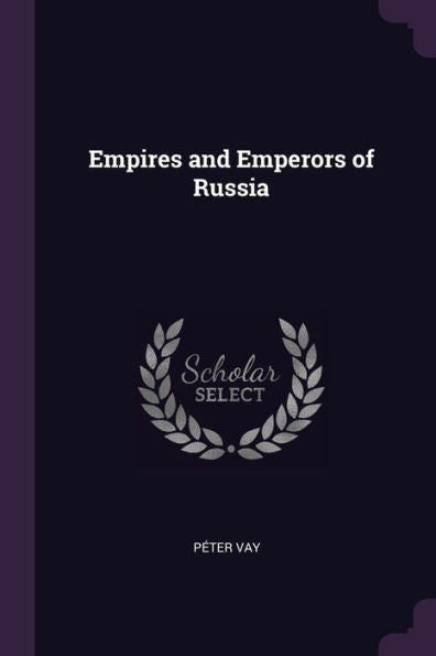 Empires And Emperors Of Russia