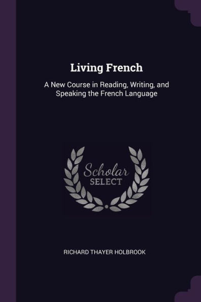 Living French: A New Course In Reading, Writing, And Speaking The French Language