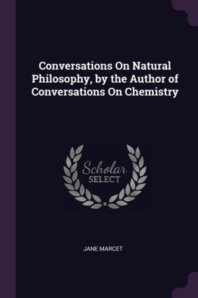 Conversations On Natural Philosophy, By The Author Of Conversations On Chemistry