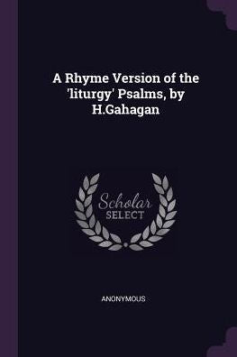 A Rhyme Version Of The 'Liturgy' Psalms, By H.Gahagan