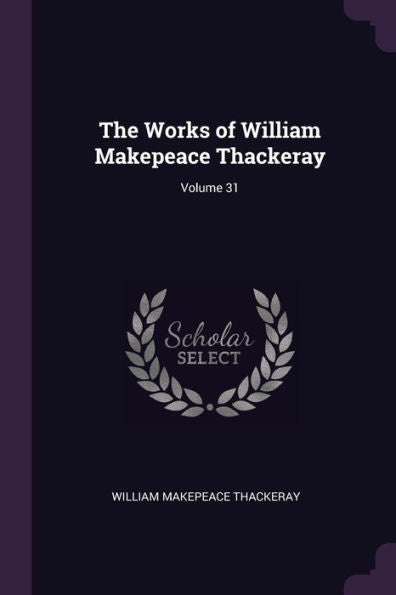 The Works Of William Makepeace Thackeray; Volume 31