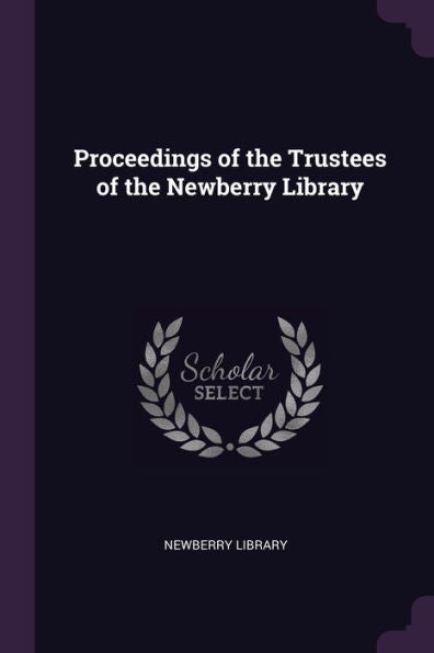 Proceedings Of The Trustees Of The Newberry Library