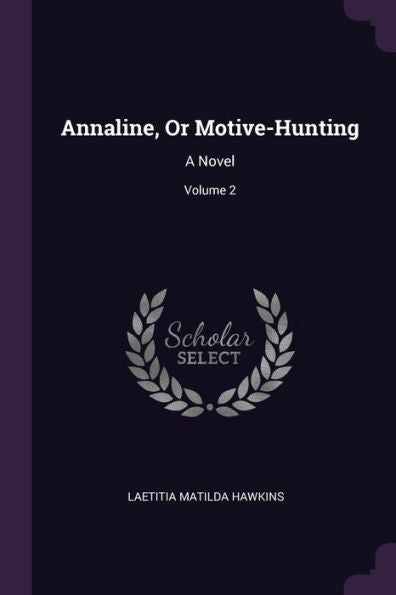 Annaline, Or Motive-Hunting: A Novel; Volume 2