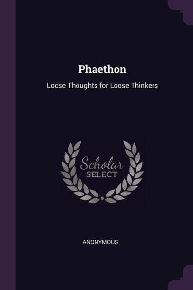 Phaethon: Loose Thoughts For Loose Thinkers
