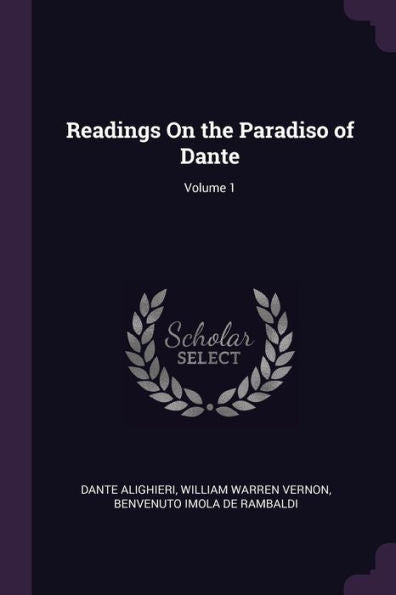 Readings On The Paradiso Of Dante; Volume 1