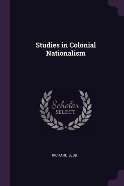Studies In Colonial Nationalism