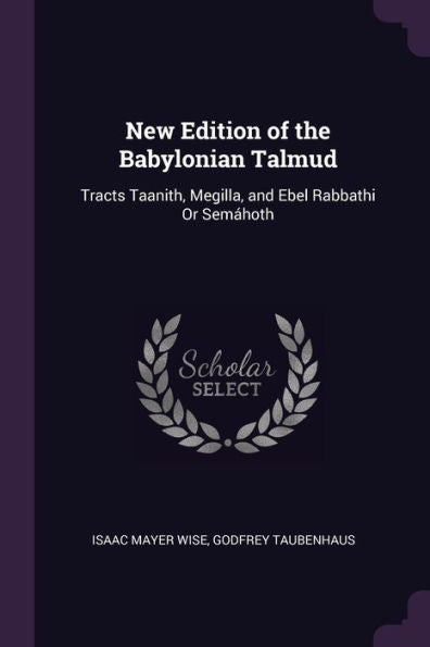 New Edition Of The Babylonian Talmud: Tracts Taanith, Megilla, And Ebel Rabbathi Or Sem?Oth