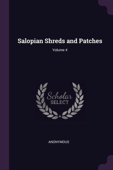Salopian Shreds And Patches; Volume 4