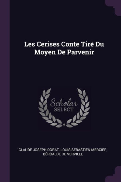 Les Cerises Conte Tir?Du Moyen De Parvenir