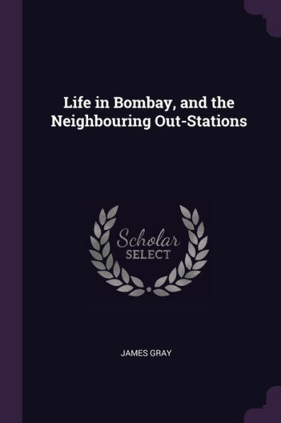 Life In Bombay, And The Neighbouring Out-Stations