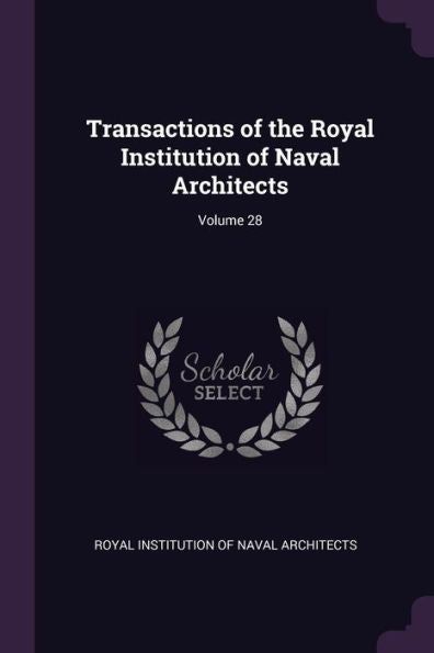 Transactions Of The Royal Institution Of Naval Architects; Volume 28