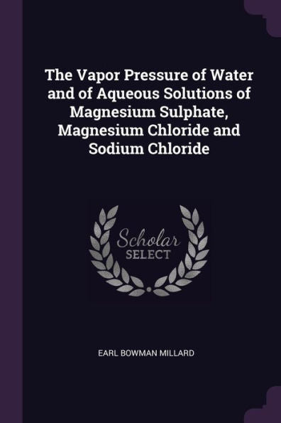 The Vapor Pressure Of Water And Of Aqueous Solutions Of Magnesium Sulphate, Magnesium Chloride And Sodium Chloride