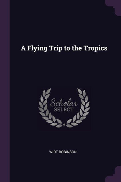 A Flying Trip To The Tropics