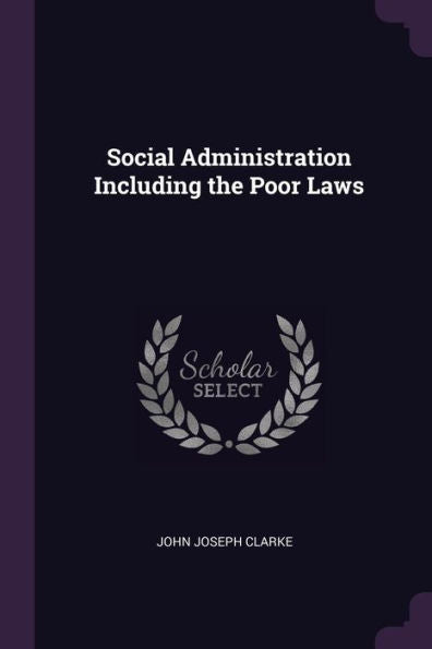 Social Administration Including The Poor Laws