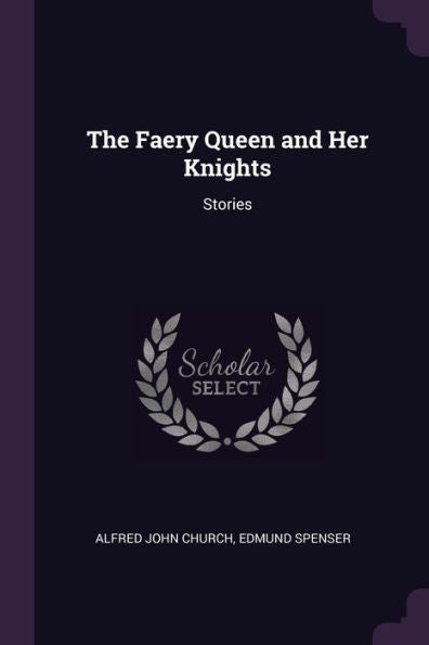 The Faery Queen And Her Knights: Stories