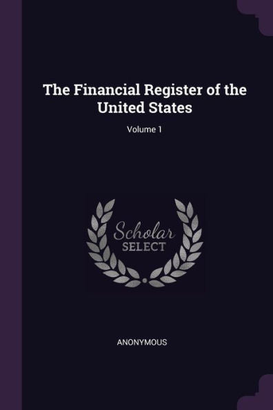 The Financial Register Of The United States; Volume 1
