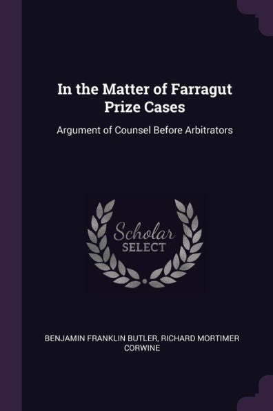 In The Matter Of Farragut Prize Cases: Argument Of Counsel Before Arbitrators