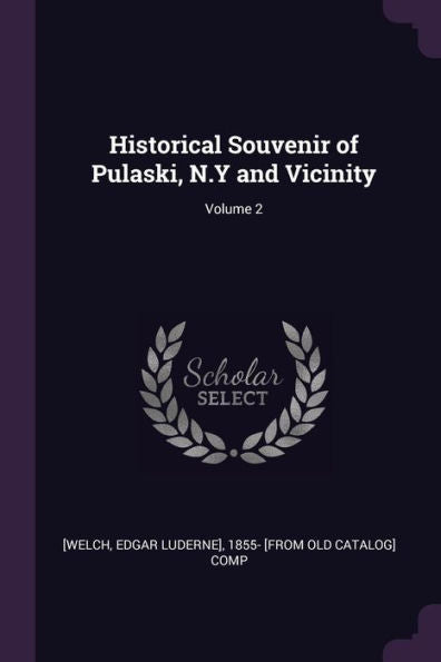 Historical Souvenir Of Pulaski, N.Y And Vicinity; Volume 2