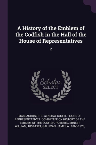 A History Of The Emblem Of The Codfish In The Hall Of The House Of Representatives: 2