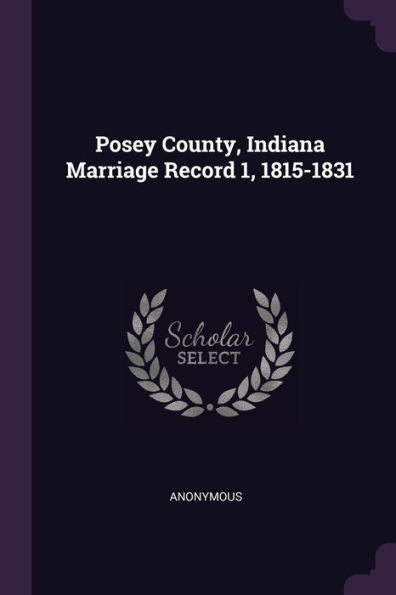 Posey County, Indiana Marriage Record 1, 1815-1831