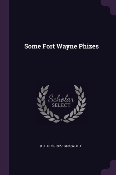 Some Fort Wayne Phizes