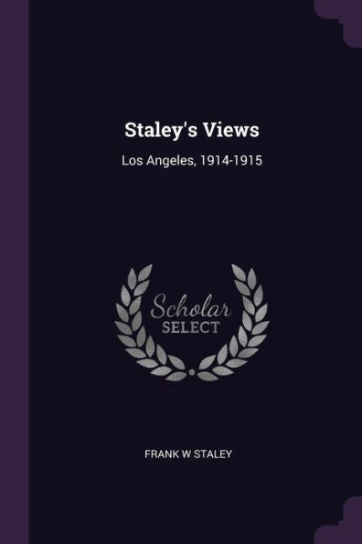 Staley's Views: Los Angeles, 1914-1915