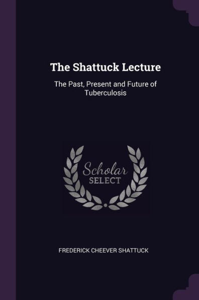 The Shattuck Lecture: The Past, Present And Future Of Tuberculosis