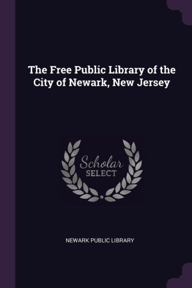 The Free Public Library Of The City Of Newark, New Jersey