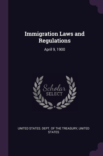 Immigration Laws And Regulations: April 9, 1900