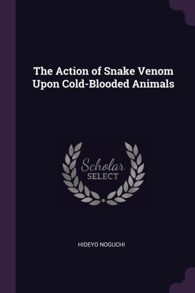 The Action Of Snake Venom Upon Cold-Blooded Animals