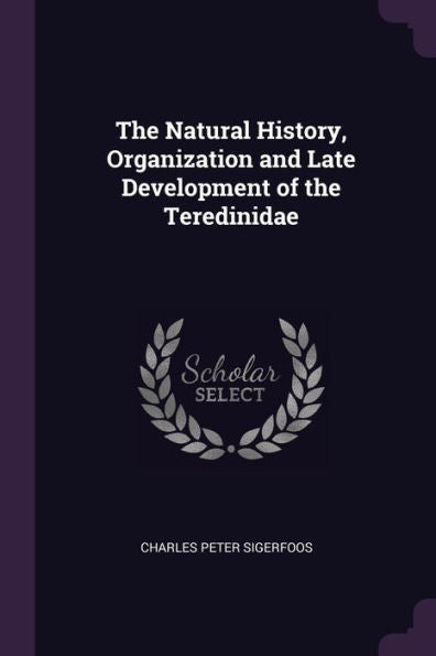 The Natural History, Organization And Late Development Of The Teredinidae