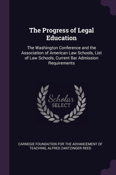 The Progress Of Legal Education: The Washington Conference And The Association Of American Law Schools, List Of Law Schools, Current Bar Admission Requirements