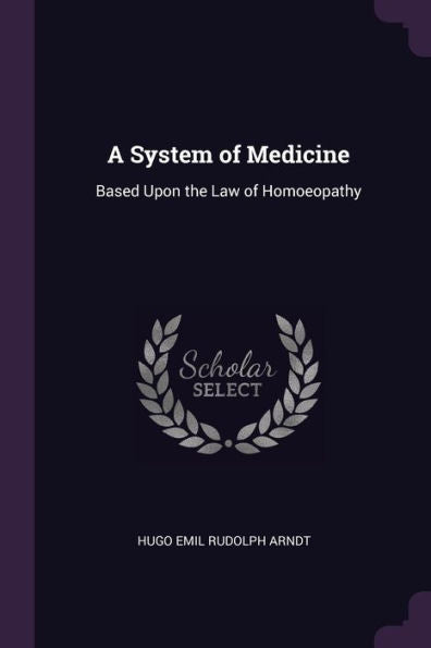 A System Of Medicine: Based Upon The Law Of Homoeopathy
