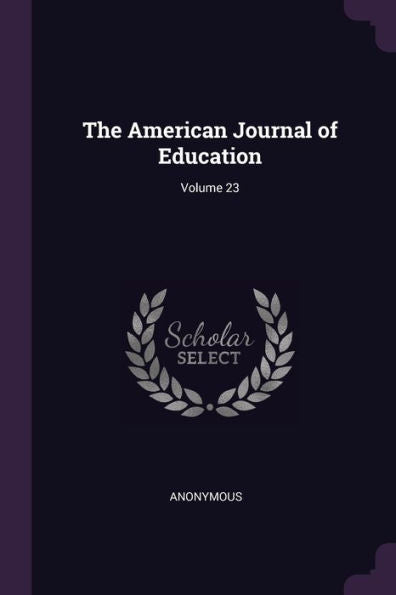 The American Journal Of Education; Volume 23