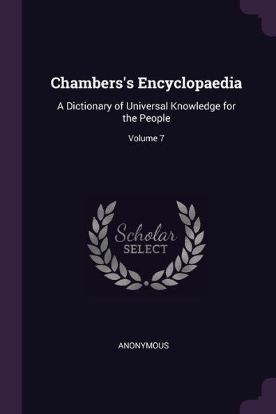 Chambers's Encyclopaedia: A Dictionary Of Universal Knowledge For The People; Volume 7