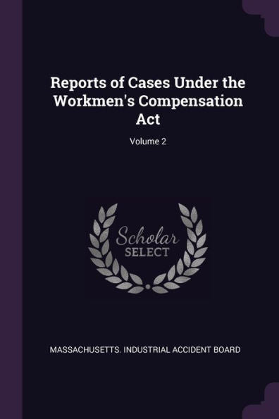 Reports Of Cases Under The Workmen's Compensation Act; Volume 2