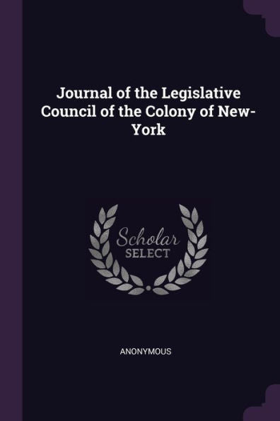 Journal Of The Legislative Council Of The Colony Of New-York