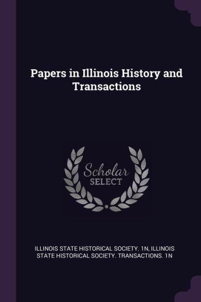 Papers In Illinois History And Transactions
